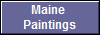 Maine 
Paintings