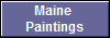 Maine 
Paintings